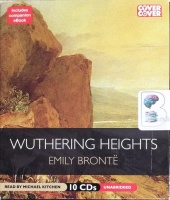 Wuthering Heights written by Emily Bronte performed by Michael Kitchen on CD (Unabridged)